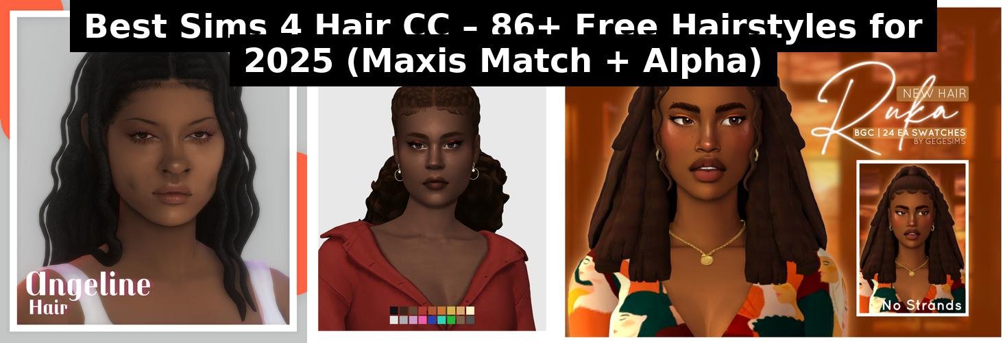 Sims 4 Hair CC 2025 – Maxis Match and Alpha Hairstyles